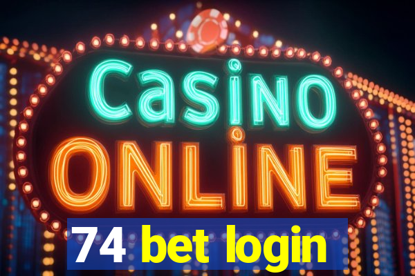 74 bet login